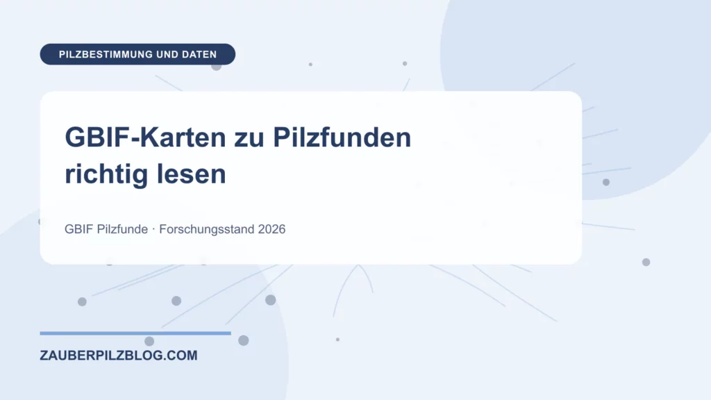 GBIF-Karten zu Pilzfunden richtig lesen 1 GBIF-Karten zu Pilzfunden richtig lesen – wissenschaftliche Übersicht mit Schlüsselbegriffen und Forschungsstand 2026