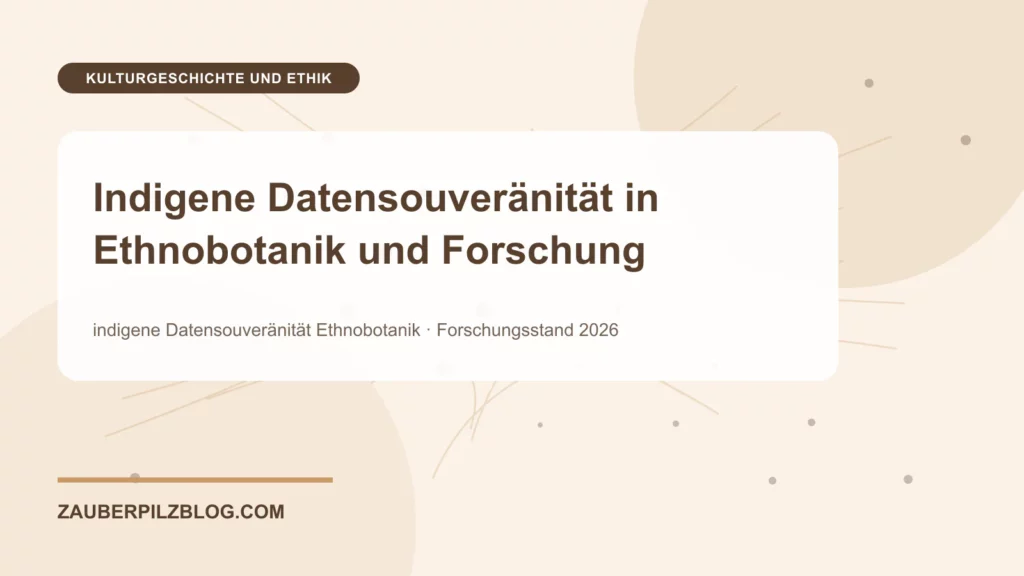 Indigene Datensouveränität in Ethnobotanik und Forschung 1 Indigene Datensouveränität in Ethnobotanik und Forschung – wissenschaftliche Übersicht mit Schlüsselbegriffen und Forschungsstand 2026