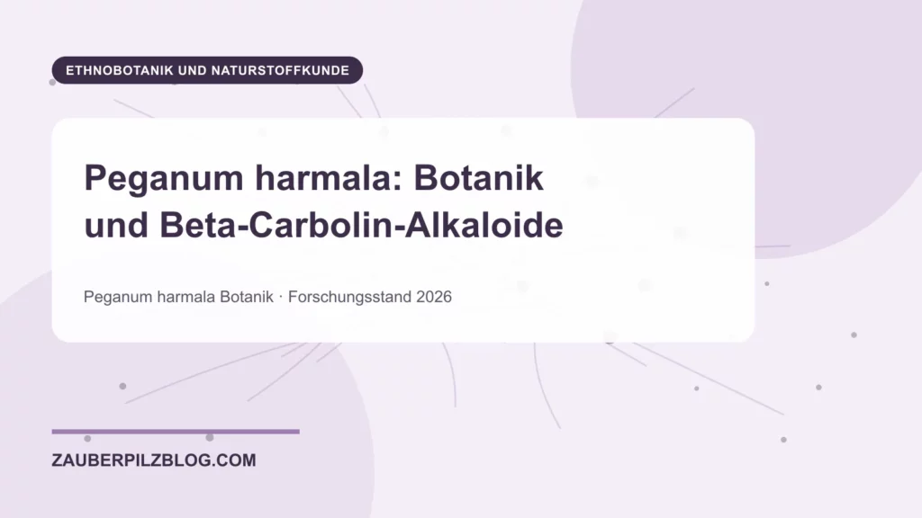 Peganum harmala: Botanik und Beta-Carbolin-Alkaloide 1 Peganum harmala: Botanik und Beta-Carbolin-Alkaloide – wissenschaftliche Übersicht mit Schlüsselbegriffen und Forschungsstand 2026