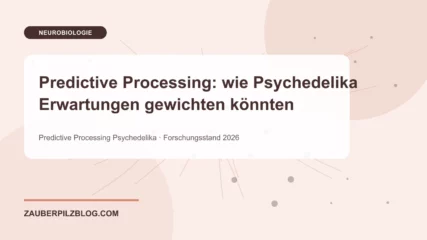 Predictive Processing: wie Psychedelika Erwartungen gewichten könnten – wissenschaftliche Übersicht mit Schlüsselbegriffen und Forschungsstand 2026