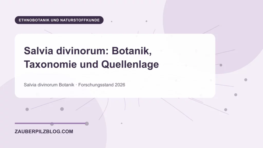Salvia divinorum: Botanik, Taxonomie und Quellenlage 1 Salvia divinorum: Botanik, Taxonomie und Quellenlage – wissenschaftliche Übersicht mit Schlüsselbegriffen und Forschungsstand 2026