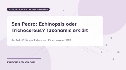 San Pedro: Echinopsis oder Trichocereus? Taxonomie erklärt – wissenschaftliche Übersicht mit Schlüsselbegriffen und Forschungsstand 2026