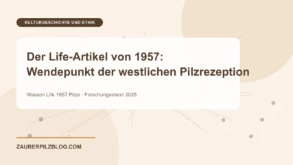 Der Life-Artikel von 1957: Wendepunkt der westlichen Pilzrezeption – wissenschaftliche Übersicht mit Schlüsselbegriffen und Forschungsstand 2026